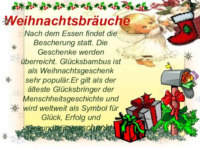 Weihnachtsbräuche Nach dem Essen findet die Bescherung statt. Die Geschenke werden überreicht.