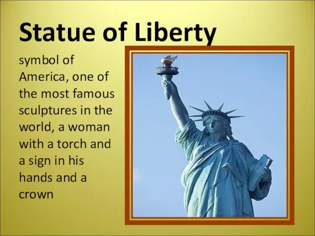Statue of Liberty symbol of America, one of the most famous sculptures