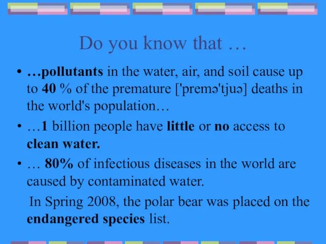 Do you know that … …pollutants in the water, air, and soil