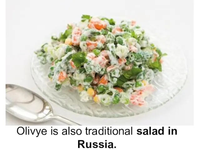Olivye is also traditional salad in Russia.