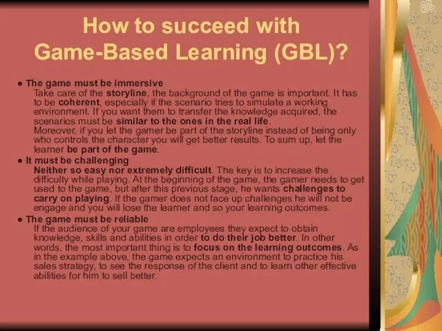 How to succeed with Game-Based Learning (GBL)? ● The game must be