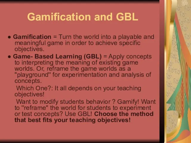 Gamification and GBL ● Gamification = Turn the world into a playable