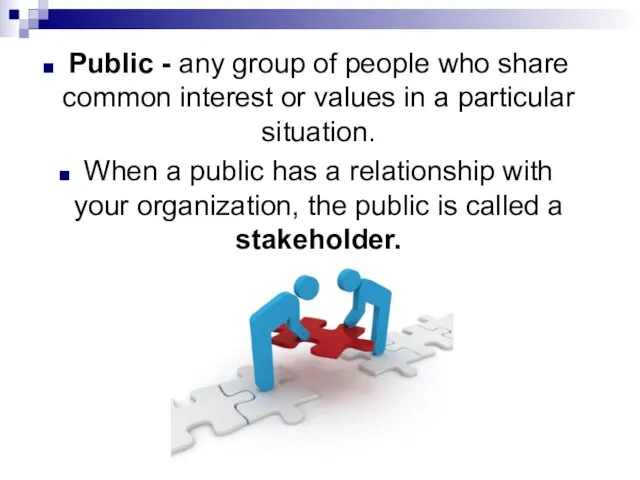 Public - any group of people who share common interest or values