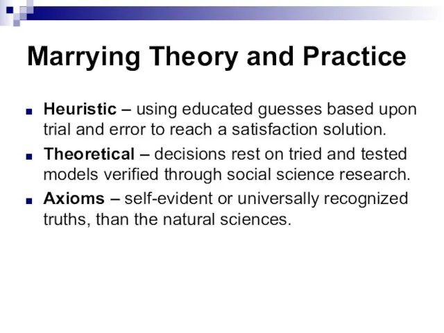 Marrying Theory and Practice Heuristic – using educated guesses based upon trial