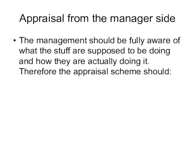 Appraisal from the manager side The management should be fully aware of