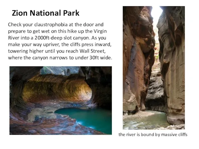 Zion National Park Check your claustrophobia at the door and prepare to
