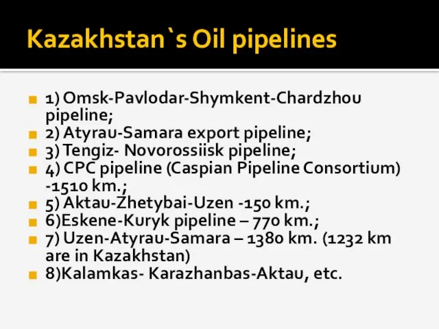 Kazakhstan`s Oil pipelines 1) Omsk-Pavlodar-Shymkent-Chardzhou pipeline; 2) Atyrau-Samara export pipeline; 3) Tengiz-