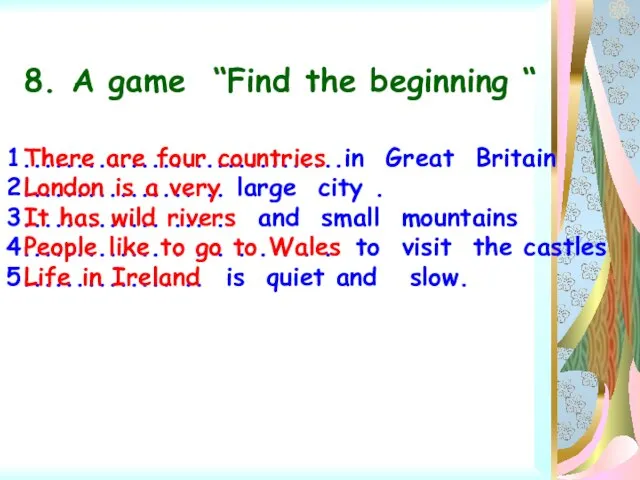 8. A game “Find the beginning “ 1..............................in Great Britain 2................ ..