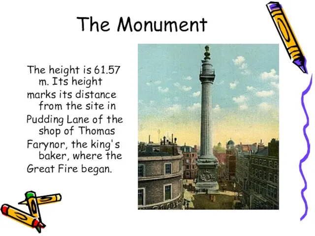 The Monument The height is 61.57 m. Its height marks its distance