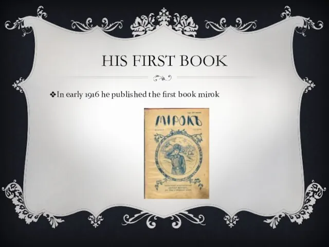 HIS FIRST BOOK In early 1916 he published the first book mirok