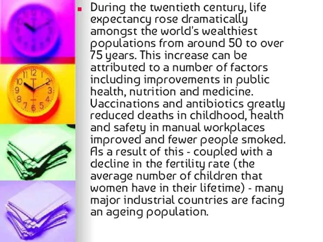 During the twentieth century, life expectancy rose dramatically amongst the world's wealthiest