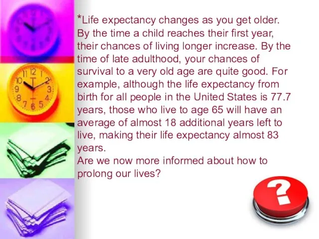 *Life expectancy changes as you get older. By the time a child