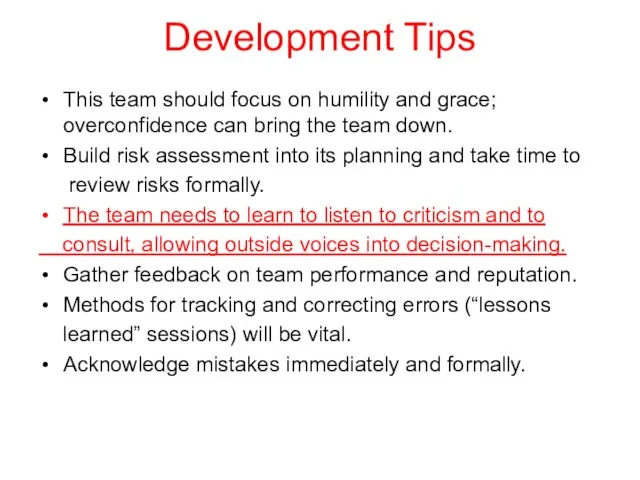 Development Tips This team should focus on humility and grace; overconfidence can
