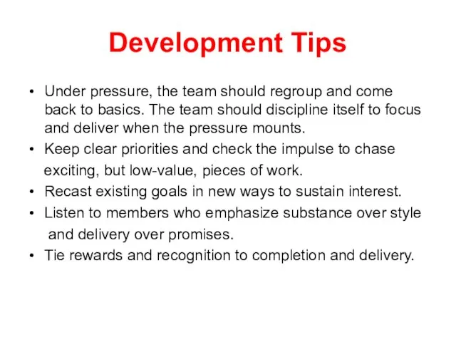 Development Tips Under pressure, the team should regroup and come back to