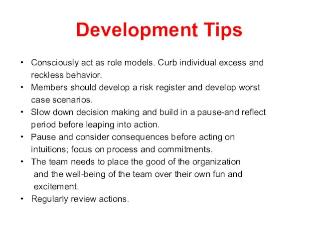 Development Tips Consciously act as role models. Curb individual excess and reckless