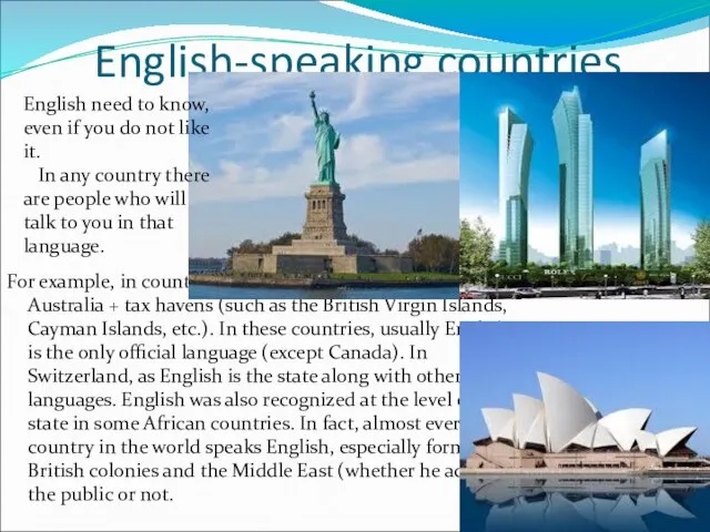 English-speaking countries For example, in countries such as UK, USA, Canada, Australia