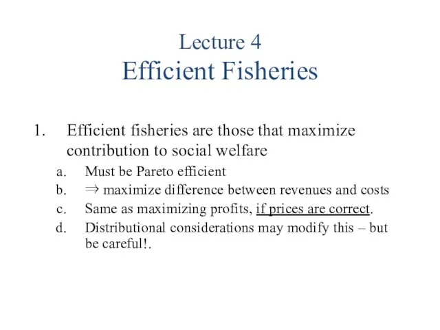 Lecture 4 Efficient Fisheries Efficient fisheries are those that maximize contribution to