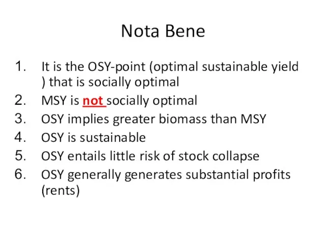 Nota Bene It is the OSY-point (optimal sustainable yield ) that is