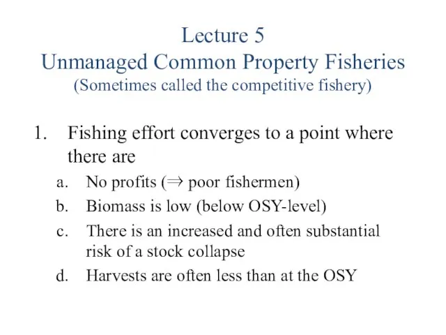 Lecture 5 Unmanaged Common Property Fisheries (Sometimes called the competitive fishery) Fishing