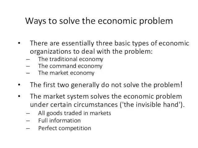 Ways to solve the economic problem There are essentially three basic types