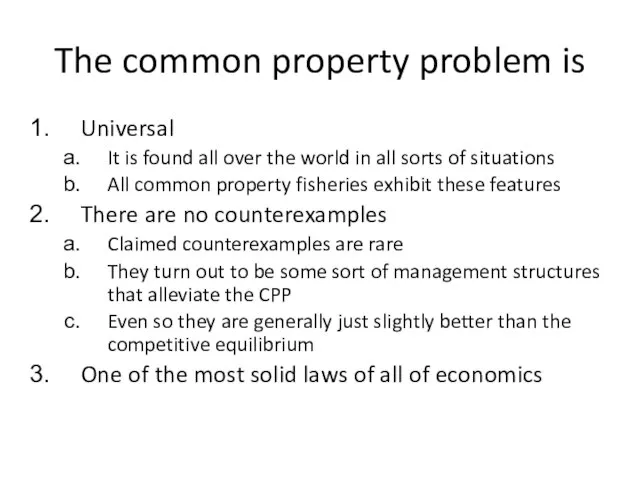 The common property problem is Universal It is found all over the