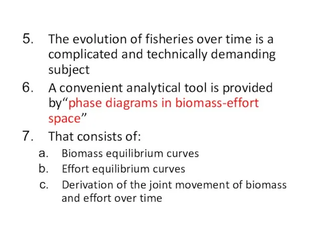 The evolution of fisheries over time is a complicated and technically demanding