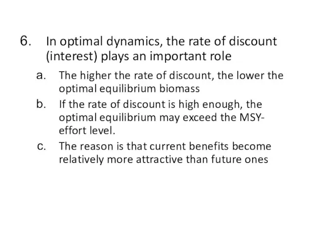 In optimal dynamics, the rate of discount (interest) plays an important role