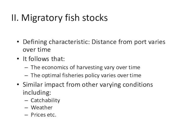 II. Migratory fish stocks Defining characteristic: Distance from port varies over time