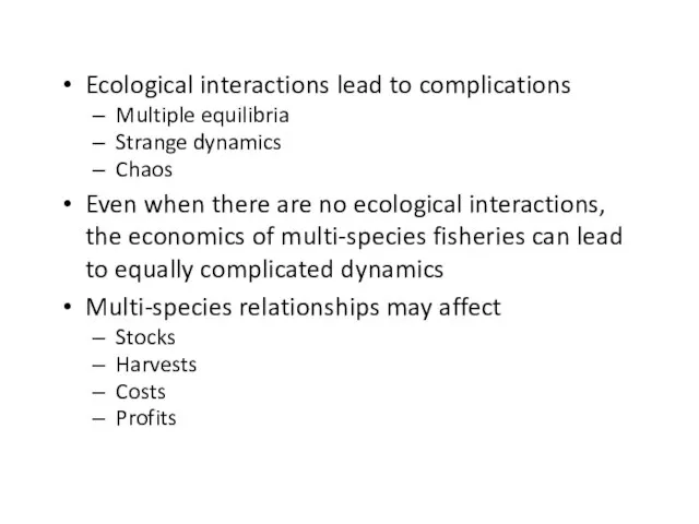 Ecological interactions lead to complications Multiple equilibria Strange dynamics Chaos Even when