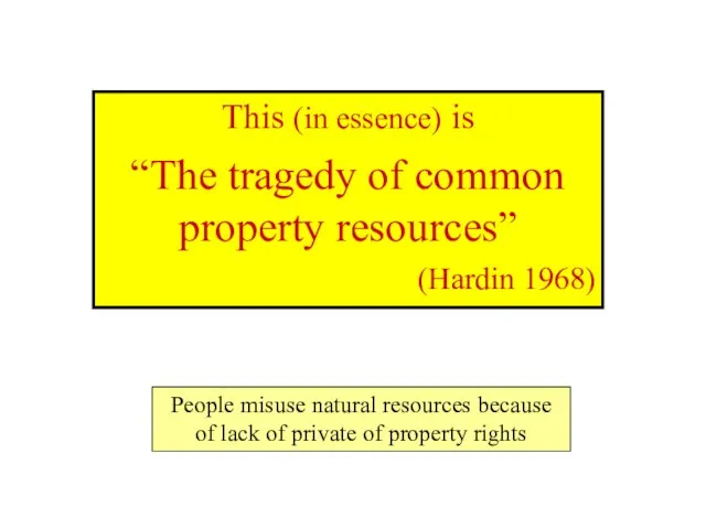 This (in essence) is “The tragedy of common property resources” (Hardin 1968)