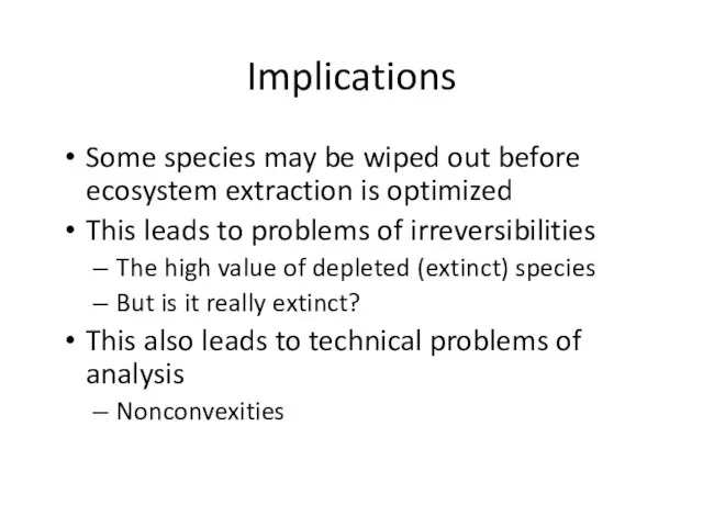 Implications Some species may be wiped out before ecosystem extraction is optimized