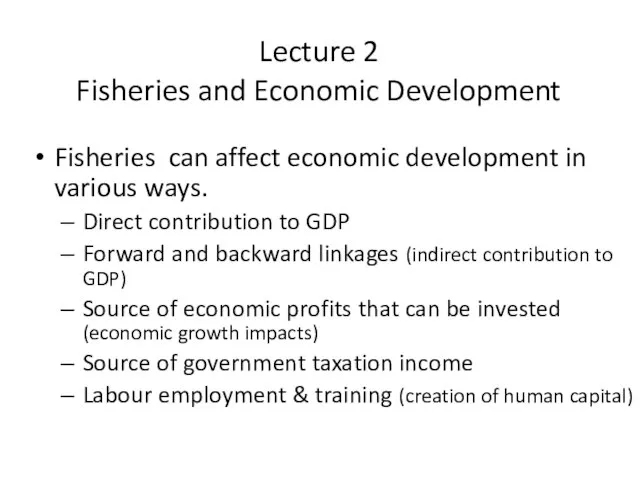 Lecture 2 Fisheries and Economic Development Fisheries can affect economic development in