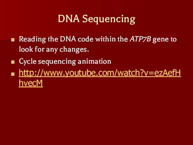 DNA Sequencing Reading the DNA code within the ATP7B gene to look