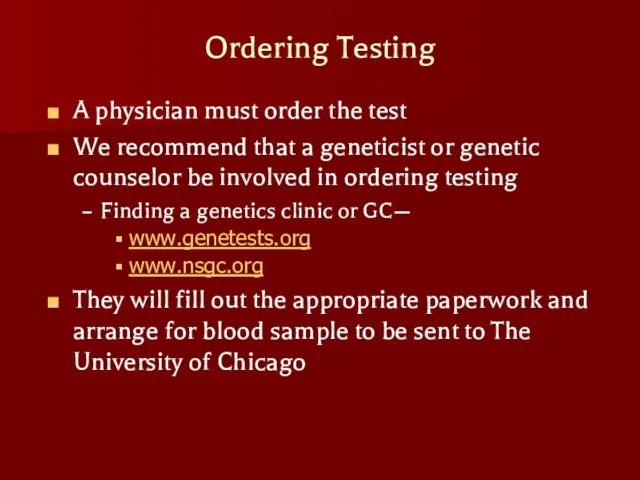 Ordering Testing A physician must order the test We recommend that a