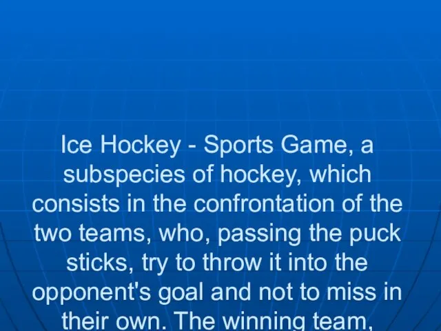 Ice Hockey - Sports Game, a subspecies of hockey, which consists in