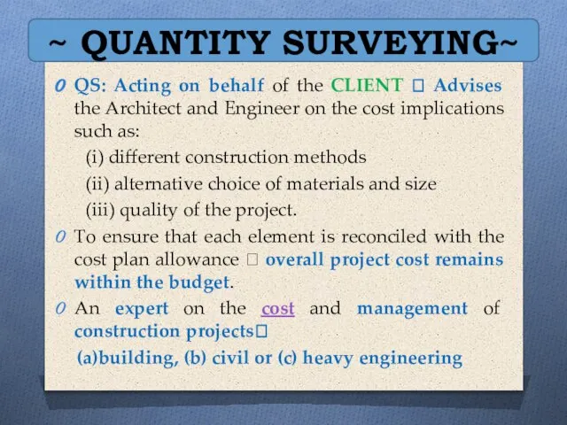 ~ QUANTITY SURVEYING~ QS: Acting on behalf of the CLIENT ? Advises