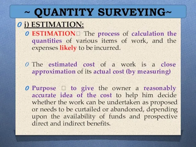 ~ QUANTITY SURVEYING~ i) ESTIMATION: ESTIMATION? The process of calculation the quantities