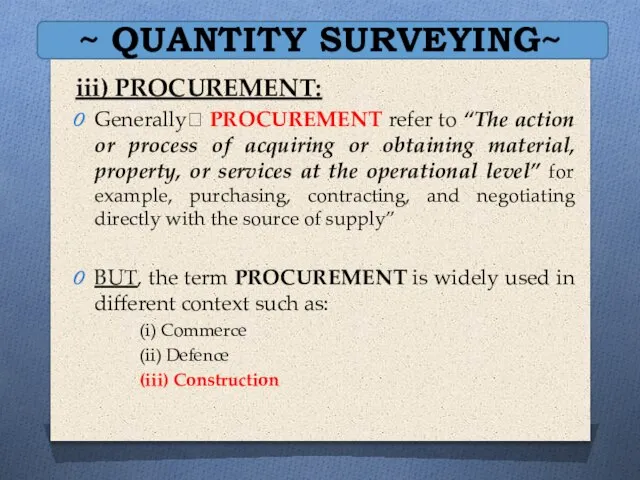 ~ QUANTITY SURVEYING~ iii) PROCUREMENT: Generally? PROCUREMENT refer to “The action or
