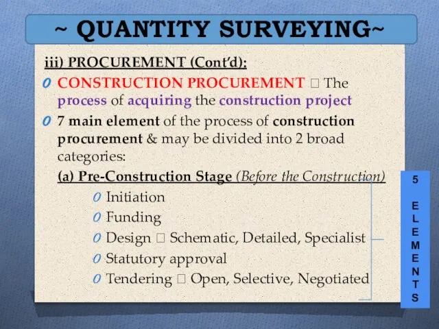 ~ QUANTITY SURVEYING~ iii) PROCUREMENT (Cont’d): CONSTRUCTION PROCUREMENT ? The process of