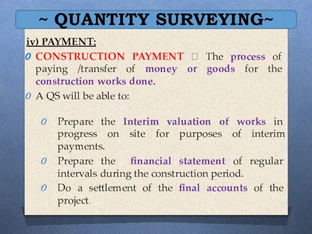 ~ QUANTITY SURVEYING~ iv) PAYMENT: CONSTRUCTION PAYMENT ? The process of paying