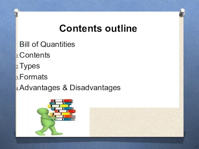 Bill of Quantities Contents Types Formats Advantages & Disadvantages Contents outline