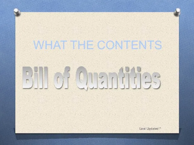 Last Updated:* Bill of Quantities WHAT THE CONTENTS