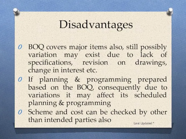 Last Updated:* Disadvantages BOQ covers major items also, still possibly variation may