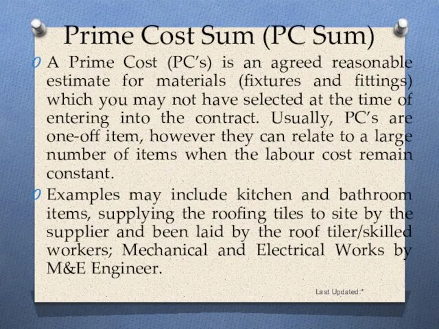 Last Updated:* A Prime Cost (PC’s) is an agreed reasonable estimate for