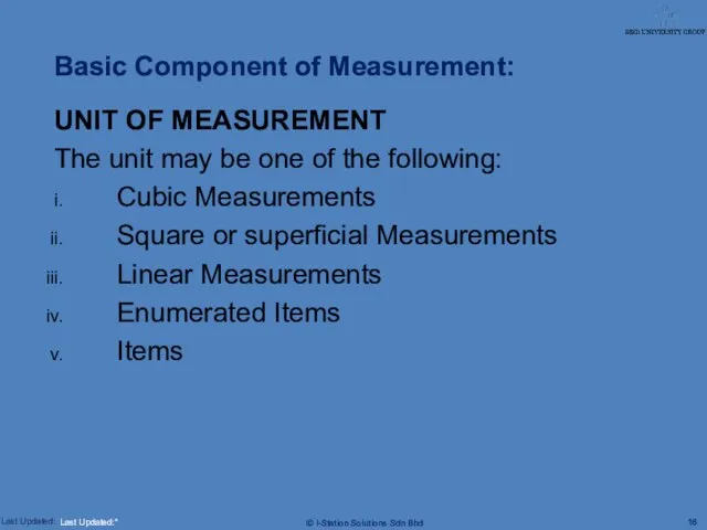 Basic Component of Measurement: UNIT OF MEASUREMENT The unit may be one