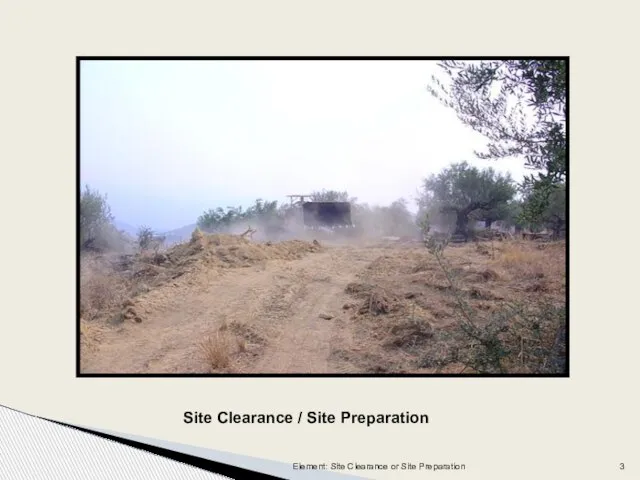 Site Clearance / Site Preparation Element: Site Clearance or Site Preparation