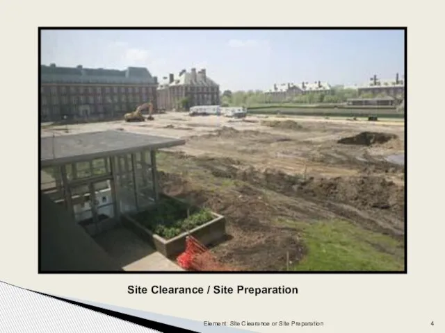 Site Clearance / Site Preparation Element: Site Clearance or Site Preparation