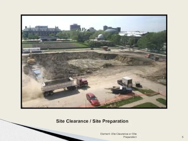 Site Clearance / Site Preparation Element: Site Clearance or Site Preparation