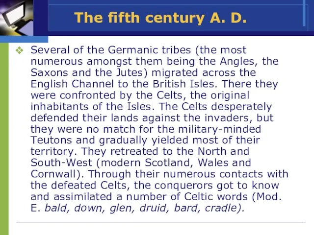 The fifth century A. D. Several of the Germanic tribes (the most