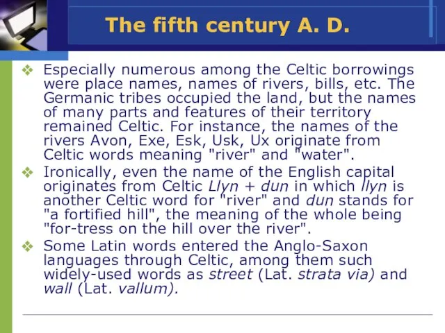 The fifth century A. D. Especially numerous among the Celtic borrowings were